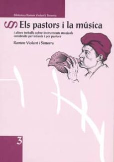 els pastors i la musica i altres treballs sobre intruments musicals construits per infants i per pastors-ramon violant i simorra-9788494273032