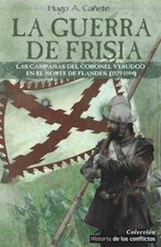 la guerra de frisia-hugo a. cañete-9788494288432