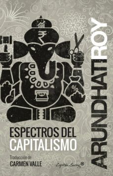 espectros del capitalismo (ebook)-arundhati roy-9788494531132