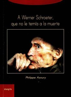 a werner schroeter, que no le temia a la muerte-philippe azoury-9788494542732