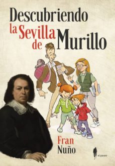 descubriendo la sevilla de murillo-fran nuño-9788494588532