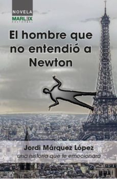 el hombre que no entendio a newton-jordi marquez lopez-9788494602832
