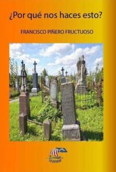 ¿por que nos haces esto?-francisco piñero fructuoso-9788494735332