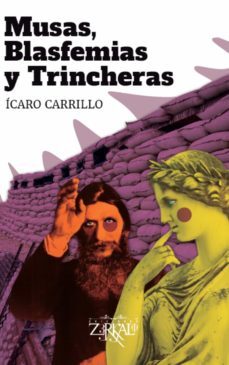 musas, blasfemias y trincheras-icaro carrillo-ivan ricardo vergara garcia-9788494749032