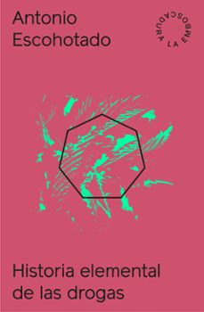 historia elemental de las drogas-antonio escohotado-9788494931932