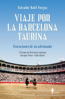viaje por la barcelona taurina-salvador balil forgas-9788494976032