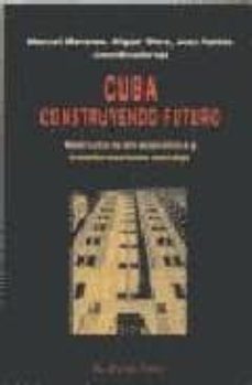 cuba: construyendo futuro reestructuracion economica y transforma ciones sociales-manuel monereo-miguel riera-juan valdes-9788495224132