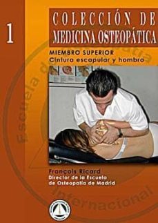 coleccion de medicina osteopatica: miembro superior (t. 1): cintu ra escapular y hombro-françois ricard-9788495896032