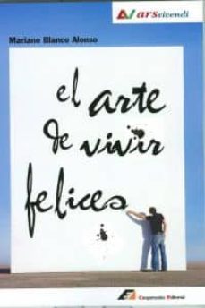 el arte de vivir felices-mariano blanco alonso-9788495920232