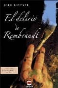 el delirio de rembrandt-jorg kastner-9788496231832