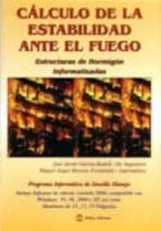 calculo de la estabilidad ante el fuego: estructuras de hormigon informatizadas (incluye cd-rom)-jose javier garcia badell-9788496486232
