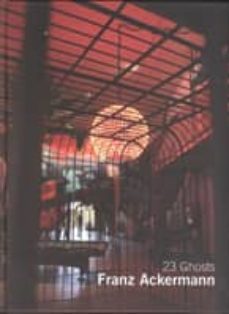 franz ackermann: 23 ghosts (bilingue español-ingles)-9788496603332
