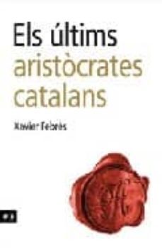 els ultims aristocrates catalans-9788496767232