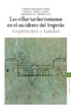 las villae tardorromanas en el occidente  del imperio. arquitectu ra y funcion-9788497043632