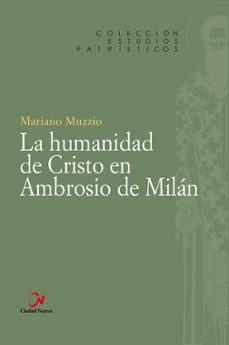 la humanidad de cristo en ambrosio de milan-mariano hernan muzzio-9788497155632