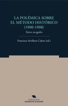 la polemica sobre el metodo historico (1900-1908)-francisco sevillano calero-9788497175432