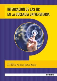 integracion de las tic en la docencia universitaria-ana garcia valcarcel muñoz repiso-9788497455732