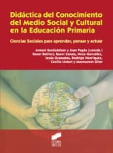 didactica del conocimiento del medio social y cultural en la educ acion primaria: ciencias sociales para aprender, pensar y actuar-antoni santisteban-joan pages i blanch-9788497567732