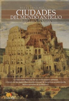 breve historia de las ciudades del mundo antiguo-angel luis vera aranda-9788497637732