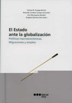el estado ante la globalizacion. politicas macroeconomicas. migra ciones y empleo-9788497684132