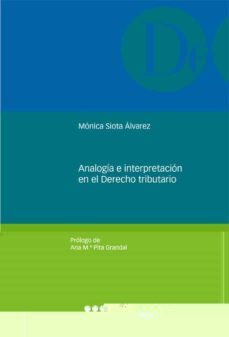 analogia e interpretacion en el derecho tributario-monica siota alvarez-9788497686532