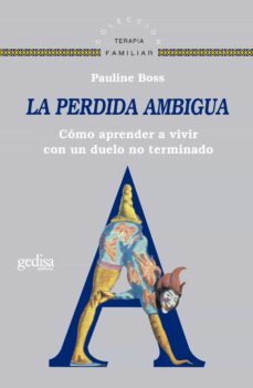 la perdida ambigua. como aprender a vivir con un duelo no determinado (ebook)-pauline boss-9788497849432