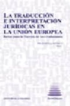 la traduccion e interpretacion juridicas en la union europea reto s para la europa de los ciudadanos (incluye cd-r)-9788498362732