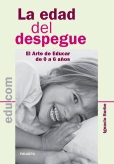la edad del despegue. como educar a tu hijo de 0 a 6 años (nueva edicion)-9788498403732