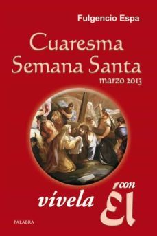 cuaresma-semana santa 2013, vivela con el-fulgencio espa feced-9788498408232