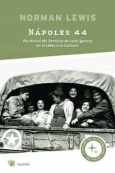 napoles 44: un oficial del servicio de inteligencia en el laberin to italiano-norman lewis-9788498671032