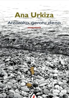 atzorako geratzen dena-ana urkiza-9788498683332