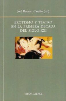 erotismo y teatro en la primera decada-jose romera castillo-9788498951332