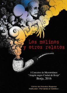 los molinos y otros relatos ( i concurso de microrelatos aragon negro - ciudad de borja)-9788499114132