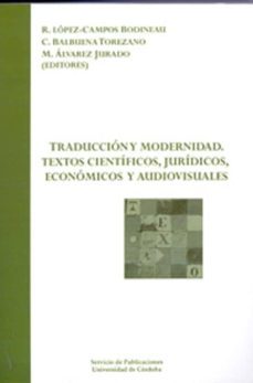 traduccion y modernidad: textos cientificos, juridicos, economico s y audiovisuales-9788499270432