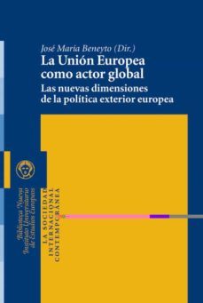 la union europea como actor global: las nuevas dimensiones de la politica exterior europea-9788499402932