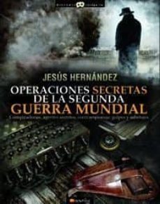 operaciones secretas de la segunda guerra mundial: conspiraciones , agentes secretos, golpes y sabotajes-9788499672632