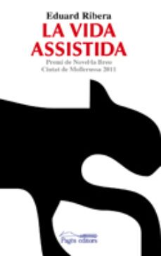 la vida assistida-eduard ribera-9788499751832