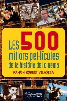 les 500 millors pel·licules de la historia del cinema-ramon robert vilaseca-9788499754932