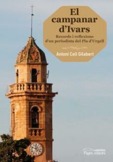 el campanar d ivars: records i reflexions d un periodista del pla d urgell-9788499759432