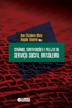 cenarios, contradiçes e pelejas do serviço social brasileiro (ebook)-ana elizabete simões da mota-angela santana do amaral-9788524925832