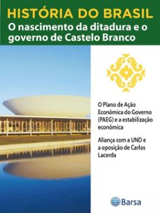 historia do brasil - livro iv - o nascimento da ditadura e o governo de castelo branco o plano de aço economica do governo (paeg) e a estabilizaço economica (ebook)-editora planeta do brasil-9788542236132