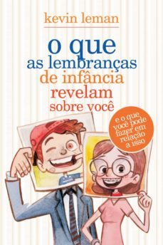 o que as lembranças de infancia revelam sobre voce (ebook)-kevin leman-9788573256932