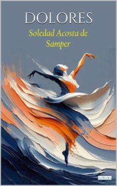 dolores - soledad acosta de samper (ebook)-soledad acosta de samper-9788583865032