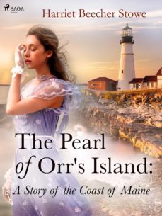 the pearl of orr's island: a story of the coast of maine (ebook)-harriet beecher stowe-9788726644432