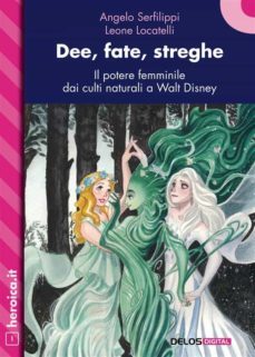 dee, fate, streghe. il potere femminile dai culti naturali a walt disney (ebook)-9788825418132