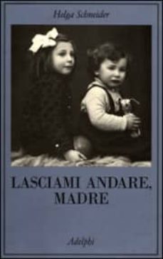 lasciami andare, madre-helga schneider-9788845915932