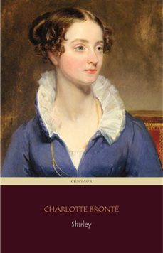 shirley (centaur classics) (ebook)-charlotte bronte-charlotte bronte-9788892516632