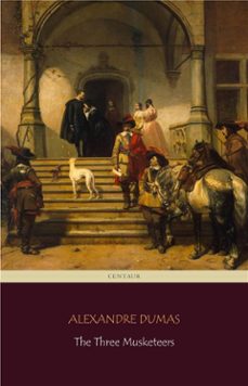 the three musketeers (centaur classics) [the 100 greatest novels of all time - @90] (ebook)-alexandre dumas-9788892561632