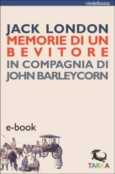 memorie di un bevitore (ebook)-jack london-9788898823932