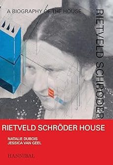 rietveld schroder house  a biography of the house-natali dubois-jessica van geel-9789464941432